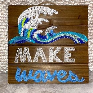 “Make Waves” Handmade Sign